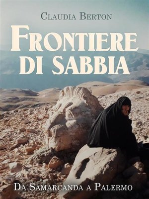 cover image of Frontiere di sabbia. Da Samarcanda a Palermo